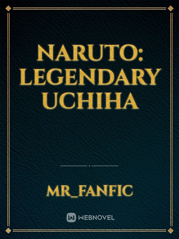 Naruto: Legendary Uchiha