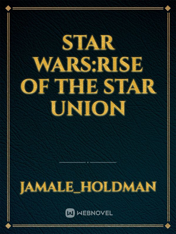 star wars:rise of the star union