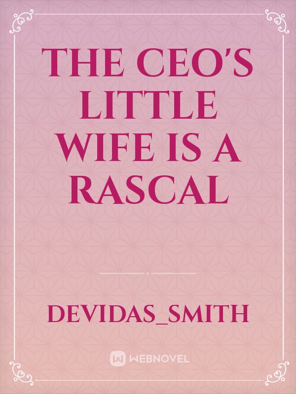 The CEO'S little wife is a rascal