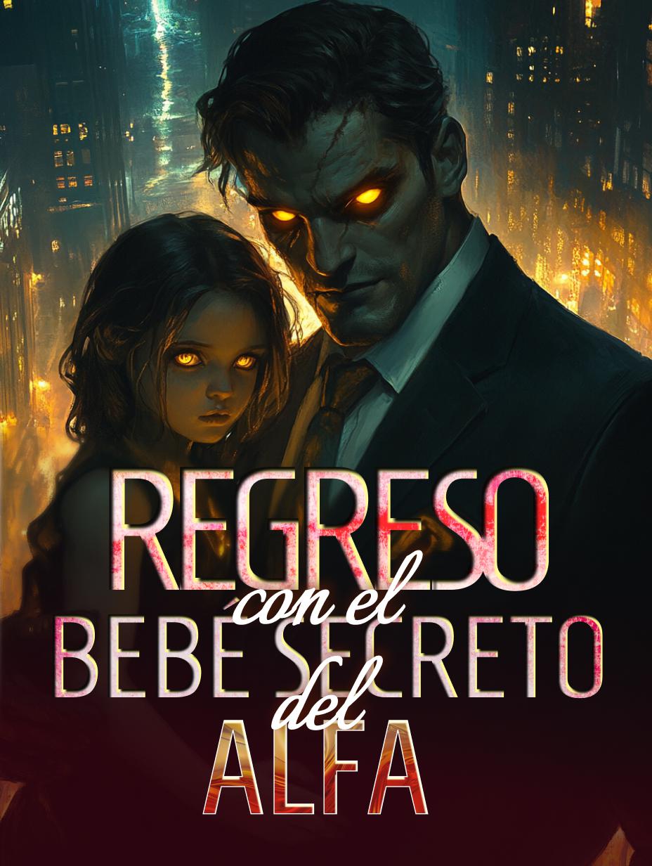 Regreso con el Bebé Secreto del Alfa