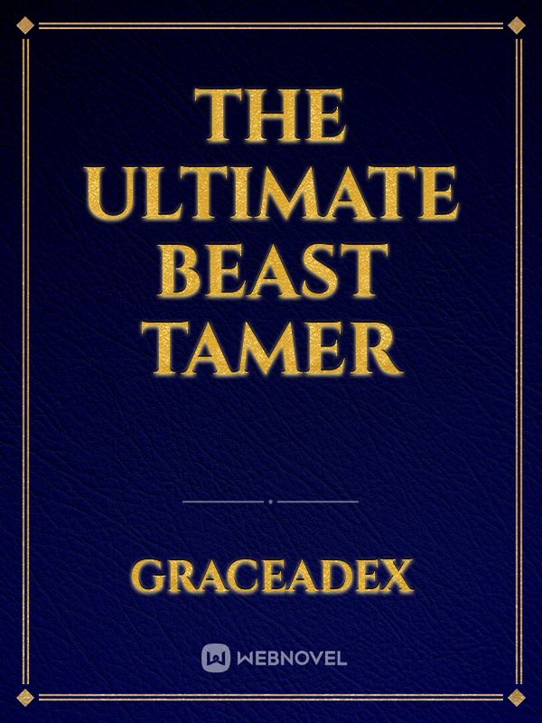 The ultimate beast tamer