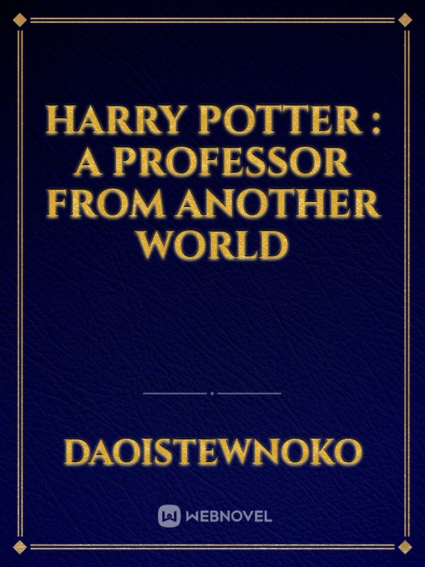 Harry Potter : A Professor from another world