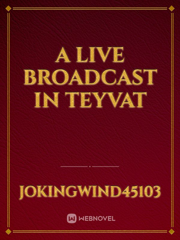 a live broadcast in teyvat