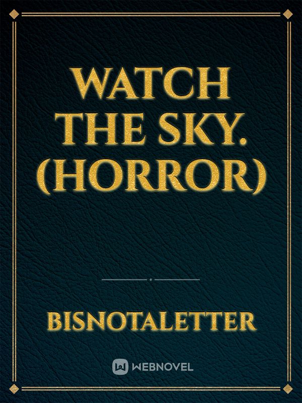 Watch the Sky. (Horror)