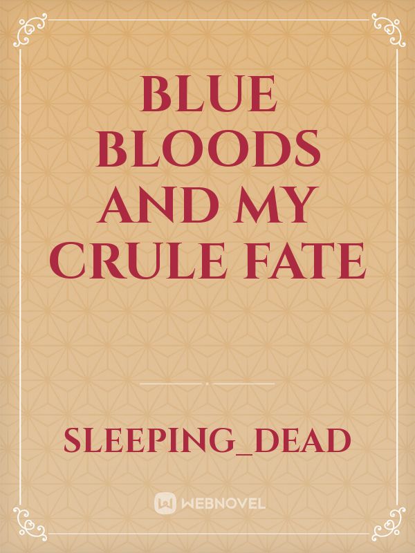 Blue Bloods and my Crule Fate