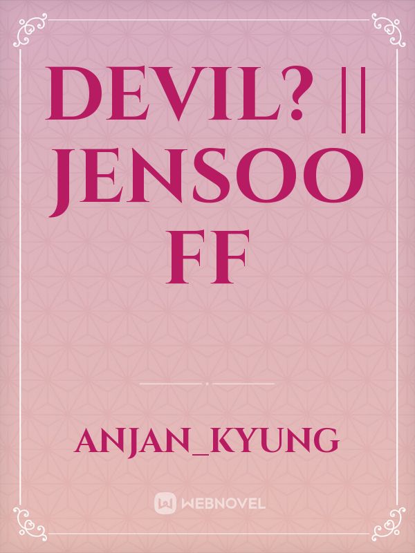 Devil? || Jensoo FF