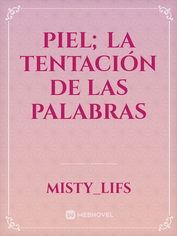 Piel; La Tentación De Las Palabras