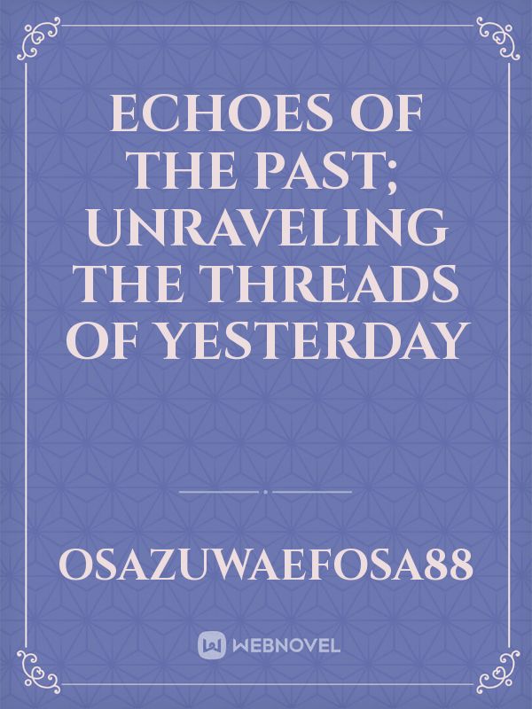 Echoes of the past; unraveling the threads of yesterday icon