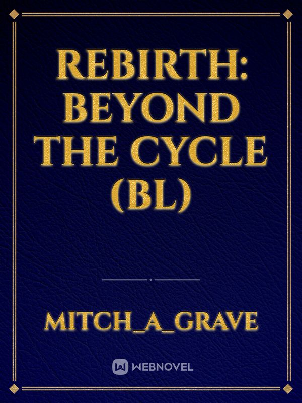 Rebirth: Beyond the Cycle (BL)