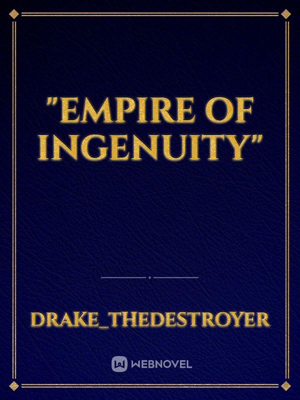 "Empire of Ingenuity"