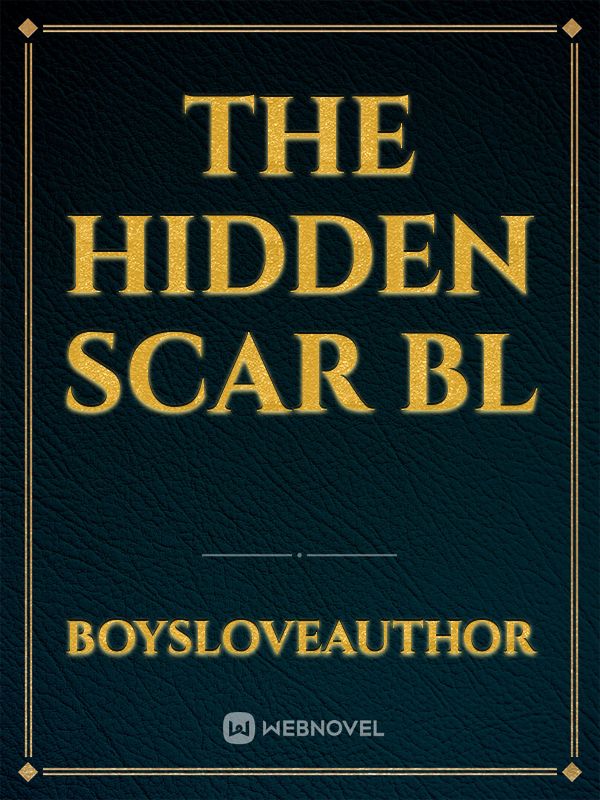 THE HIDDEN SCAR BL