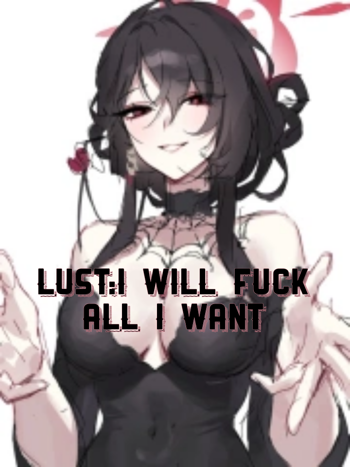 lust: i will f*ck all I want