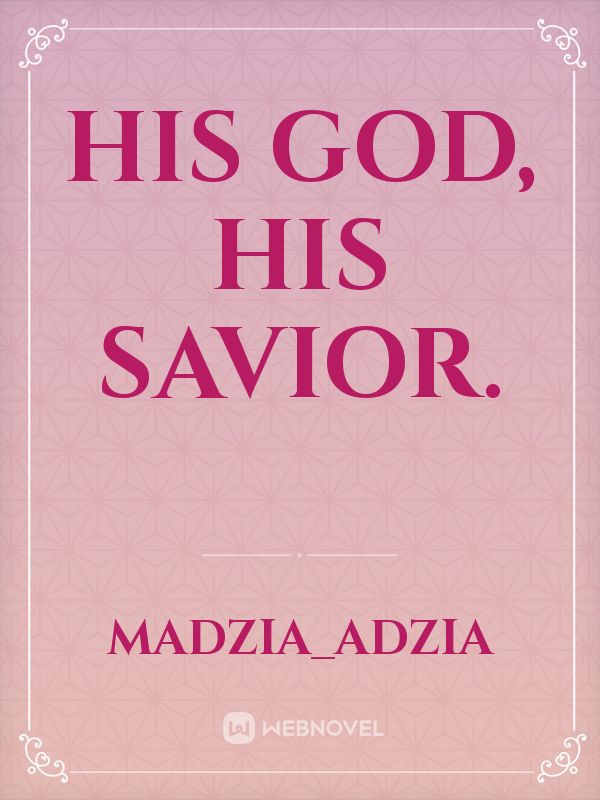 His God, his savior.