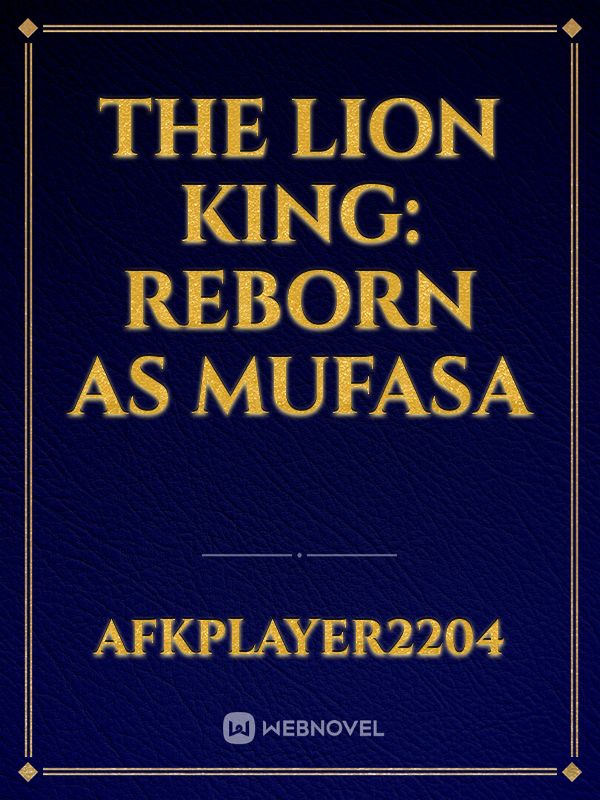 The Lion King: Reborn As Mufasa