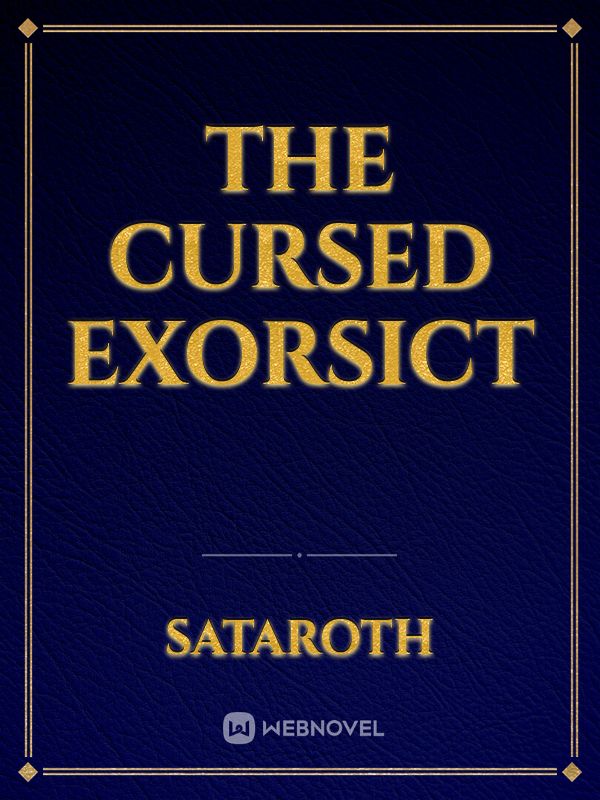 The Cursed Exorsict