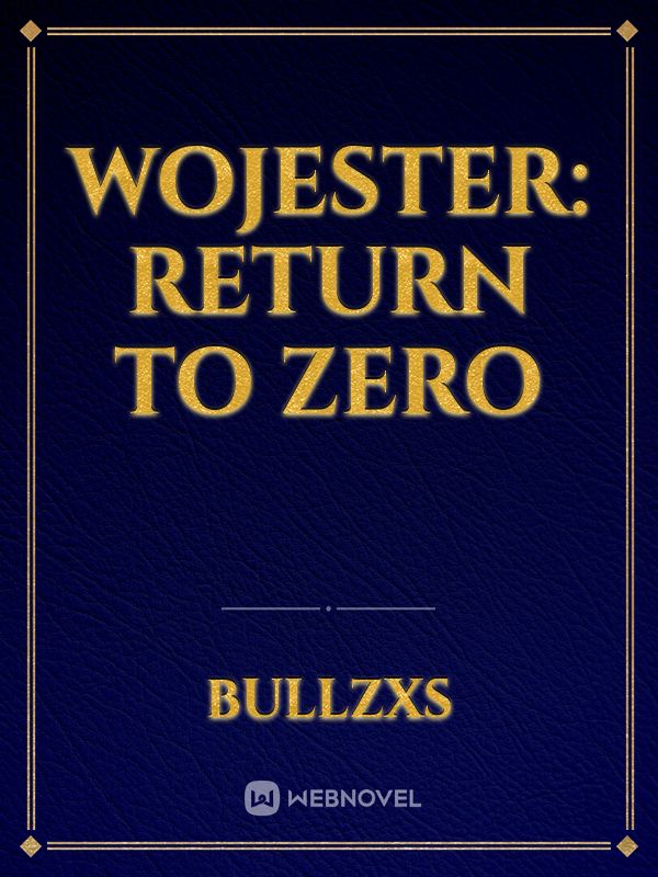 Wojester: Return to Zero