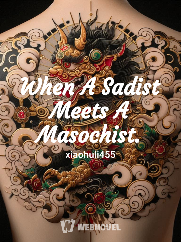 When A Sadist Meets A Masochist.