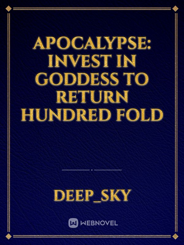 Apocalypse: Invest in goddess to return hundred fold