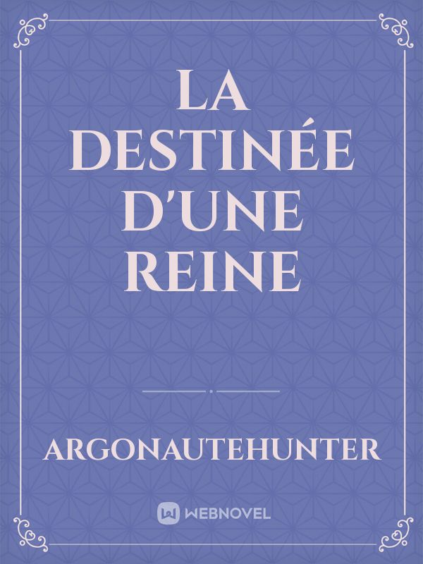 la destinée d'une reine