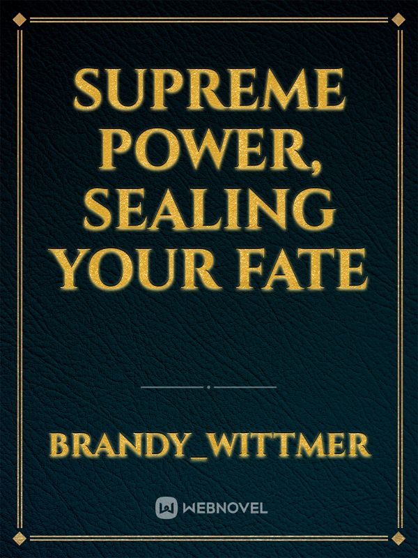 Supreme Power, Sealing Your Fate