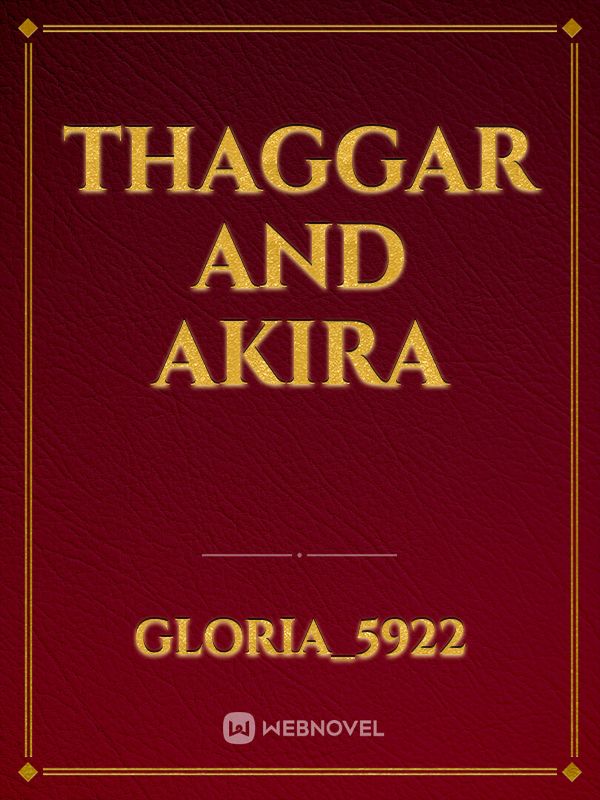 THAGGAR AND AKIRA