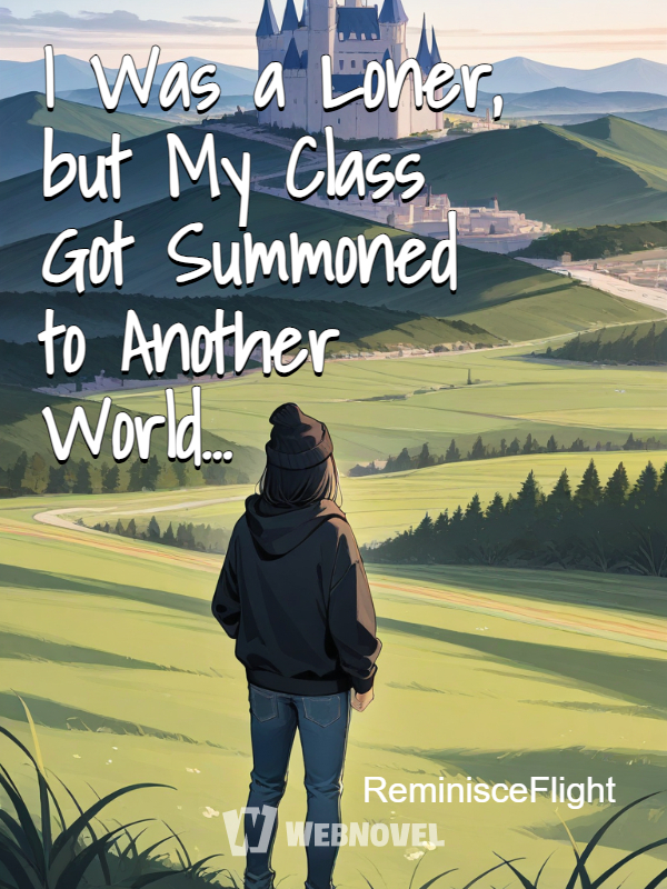 I Was a Loner, but My Class Got Summoned to Another World…