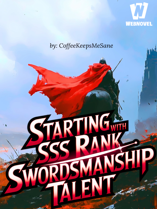 Starting With an SSS-Rank Swordsmanship Talent