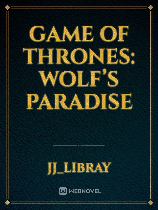 Game Of Thrones: Wolf’s Paradise