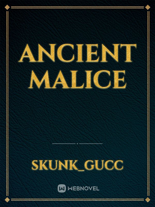 ancient malice