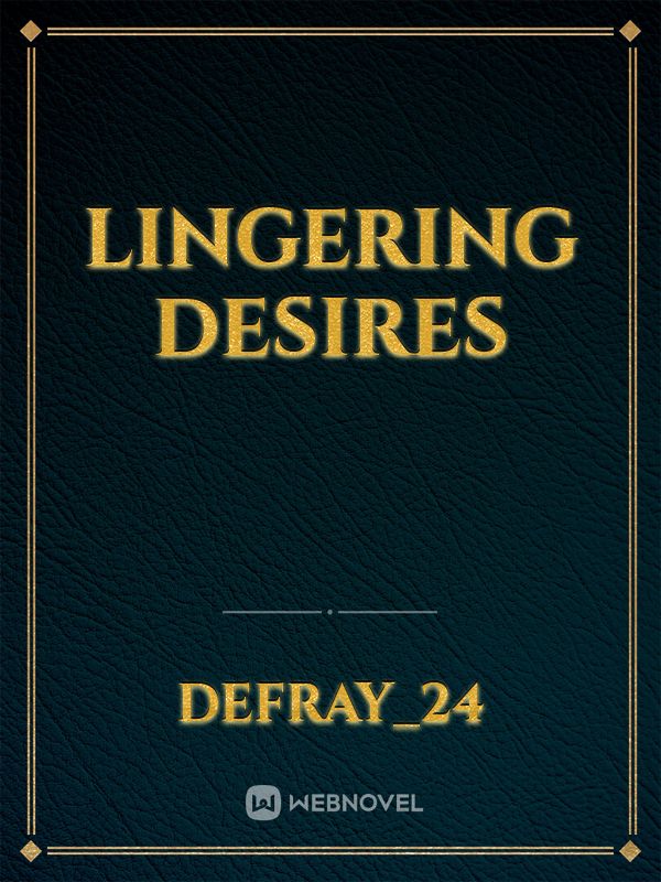 Lingering Desires