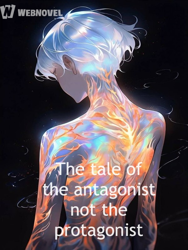 The tale of the antagonist not the protagonist