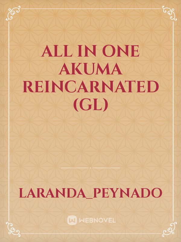 All in one akuma reincarnated (GL)