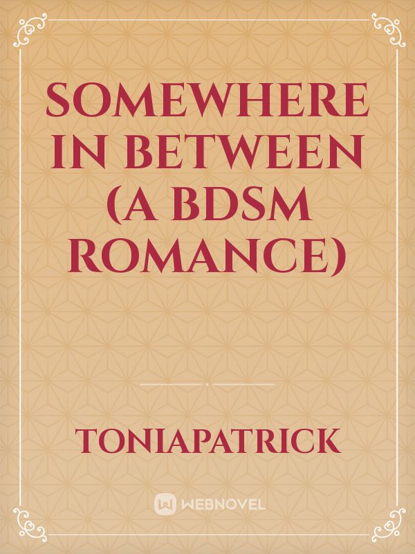 Somewhere In Between (A BDSM romance)