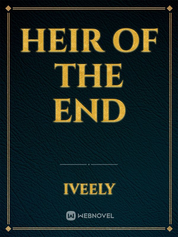 Heir of The End