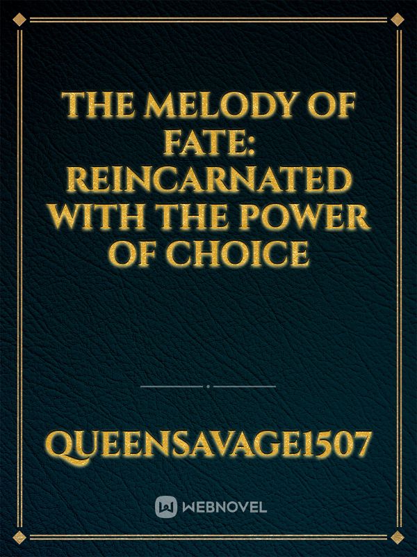 The Melody of Fate: Reincarnated with the Power of Choice