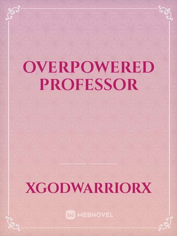 Overpowered Professor