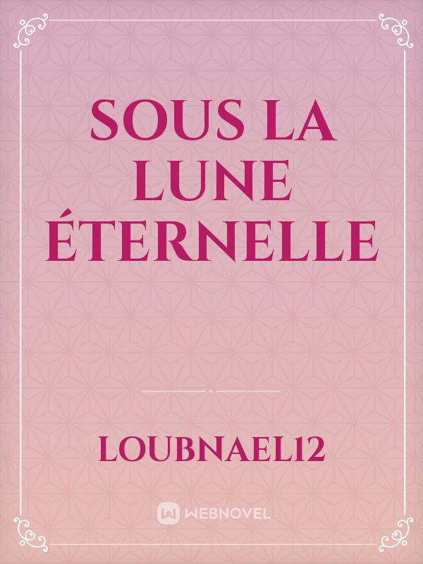 Sous la lune éternelle