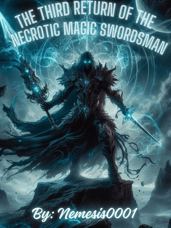 THE THIRD RETURN OF THE NECROTIC MAGIC SWORDSMAN