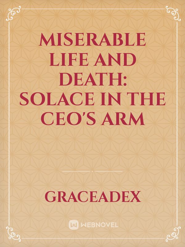 Miserable life and death: solace in the CEO's arm