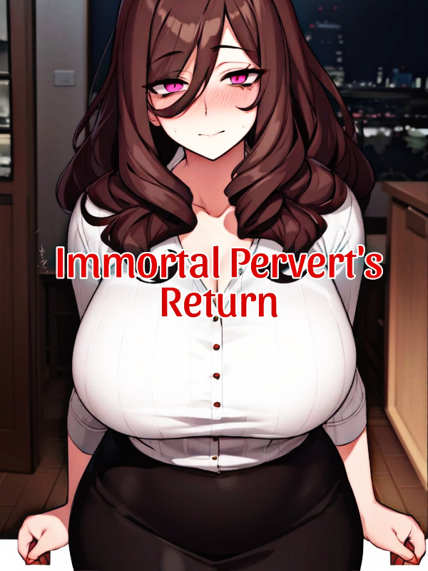 Immortal Pervert's Return