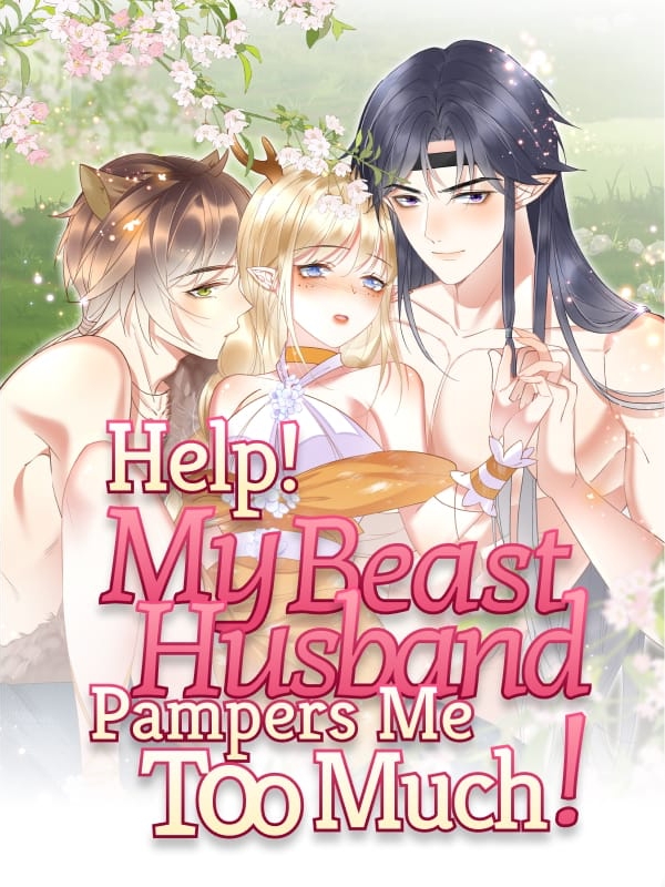 Help! My Beast Husband Pampers Me Too Much!