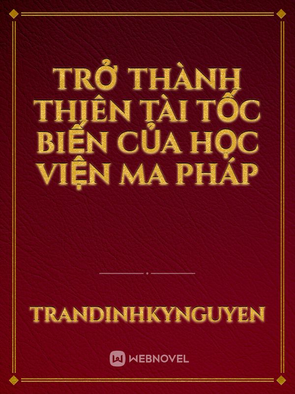 Trở thành thiên tài tốc biến của học viện ma pháp