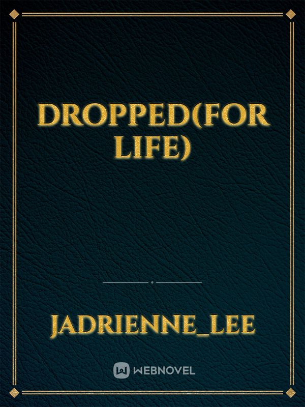 Dropped(For life)