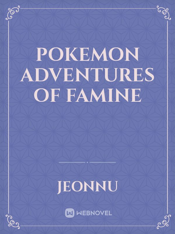 Pokemon Adventures of Famine