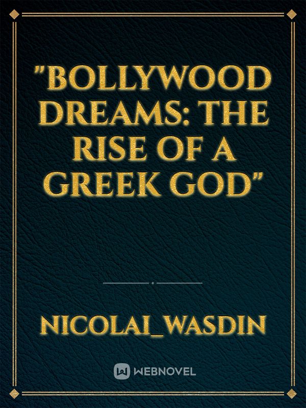 "Bollywood Dreams: The Rise of a Greek God"