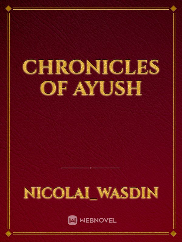 Chronicles of Ayush