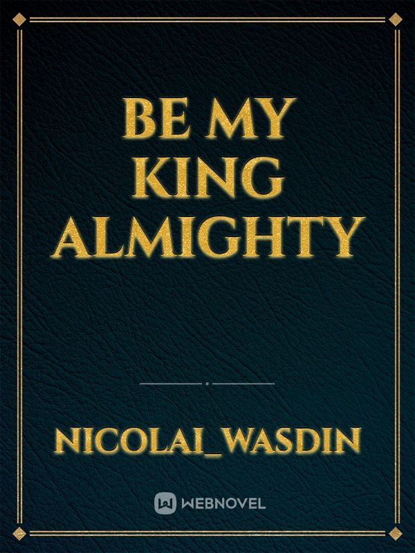 Be My King ALMIGHTY