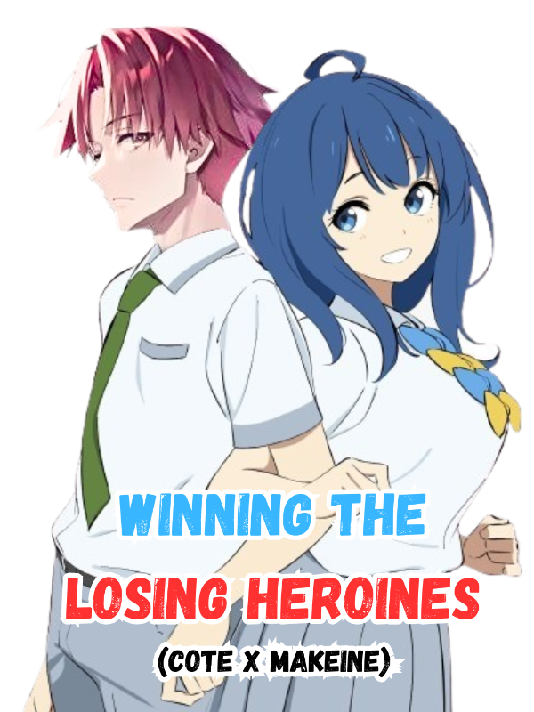 Winning the Losing Heroines! (CoTE x Makeine)