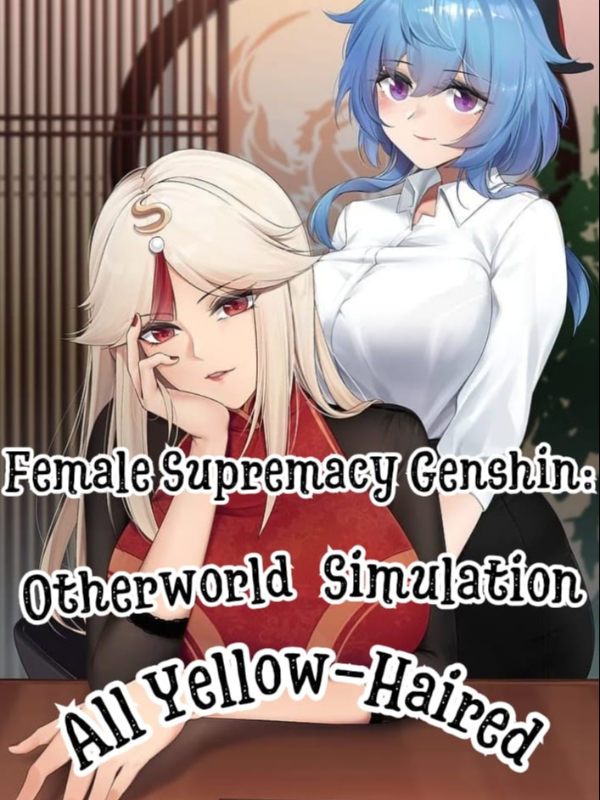 Female Supremacy Genshin: Otherworld Simulation, All Yellow-Haired