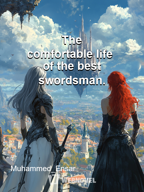 The comfortable life of the best swordsman.